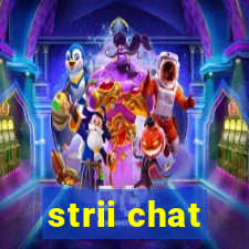 strii chat